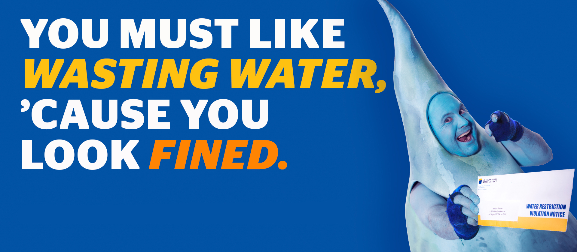 Wasted Water mascot with caption that reads You must like wasting water, because you looked fined.